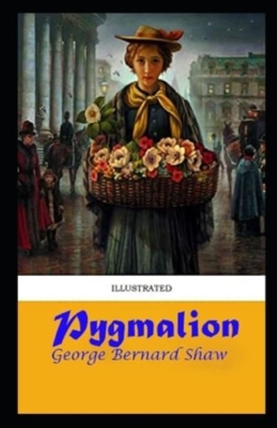Pygmalion Illustrated - George Bernard Shaw - Libros - Independently Published - 9798462691997 - 23 de agosto de 2021