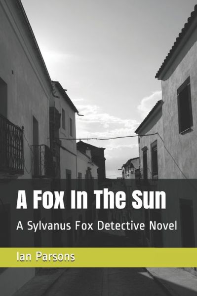 A Fox In The Sun - Ian Parsons - Books - Independently Published - 9798572099997 - November 26, 2020