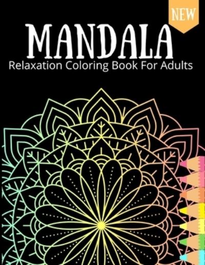 Cover for Lau Wucke · Mandala Relaxation Coloring Book For Adults: For Teens Coloring Pages Relaxation And Stress Gift (Paperback Bog) (2020)