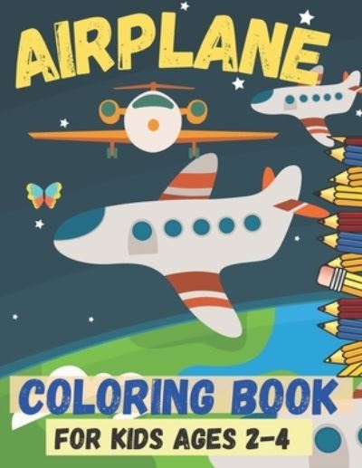 Airplane Coloring Book for Kids Ages 2-4 - Sankara - Books - Independently Published - 9798580906997 - December 13, 2020