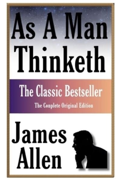 As A Man Thinketh - James Allen - Books - Independently Published - 9798586272997 - December 25, 2020