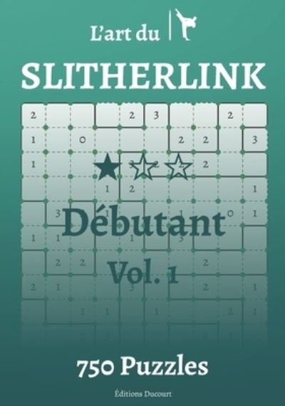 Cover for Editions Ducourt · L'art du Slitherlink Debutant - L'Art Du Slitherlink (Pocketbok) (2020)