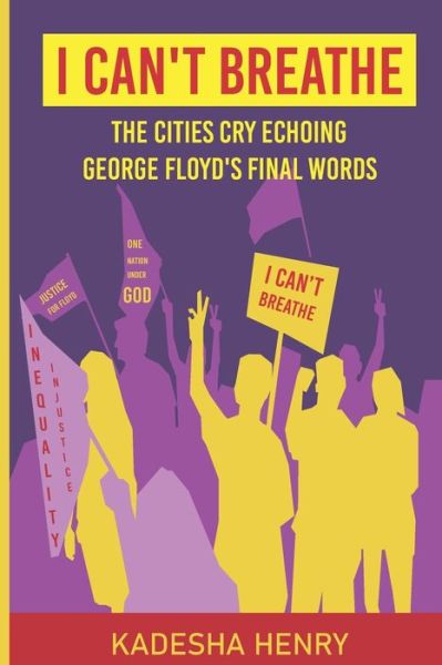 Cover for Kadesha Henry · 'I Can't Breathe' The Cities Cry Echoing George Floyd's Final Words (Paperback Book) (2020)