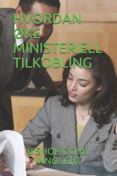 Cover for Bishop Ochei Innocent · Hvordan Oke Ministeriell Tilkobling (Paperback Bog) (2020)