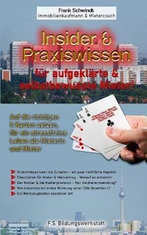 Insider and Praxiswissen Für Aufgeklärte and Selbstbewusste Mieter! - Frank Schwindt - Bøger - Independently Published - 9798673996997 - 15. august 2020