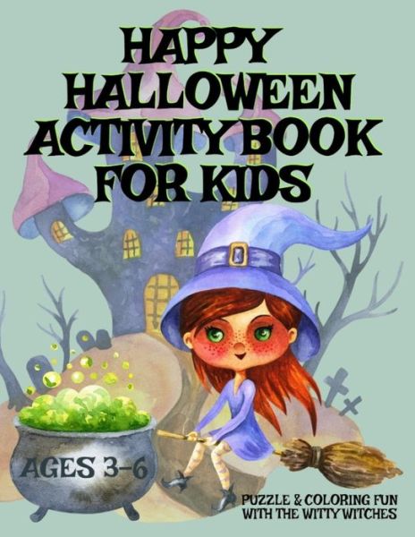 Cover for Infinityou Publishing · HAPPY HALLOWEEN Activity Book For Kids Ages 3-6 - Puzzle &amp; Coloring Fun With The Witty Witches (Pocketbok) (2020)