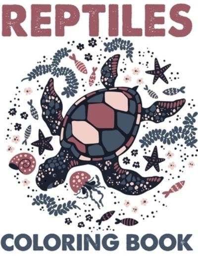 Reptiles Coloring Book - Blue Zine Publishing - Bücher - Independently Published - 9798687294997 - 17. September 2020