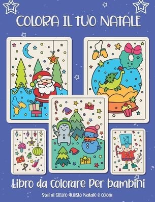 Cover for Be Happy · Colora il tuo Natale. Libro da colorare per bambini (Paperback Book) (2020)
