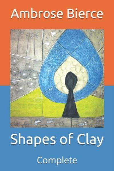 Cover for Ambrose Bierce · Shapes of Clay (Paperback Book) (2021)