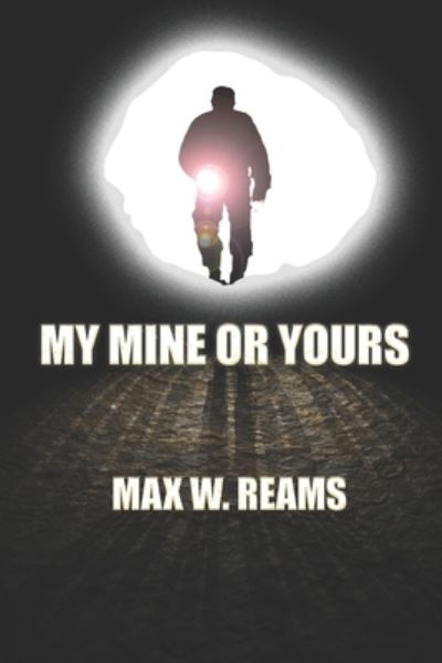 Cover for Max W Reams · My Mine or Yours: A novel from the files of Eric Bonfield, Private Detective-Geologist, Book 2 (Paperback Book) (2021)