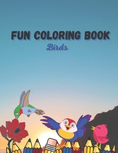 Cover for Daiane Cintia Guimaraes · Fun Coloring Book Birds - Super Pp Collection (Paperback Bog) (2021)