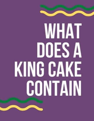 Cover for Hiba Hamed Alomairi · What Does a King Cake Contain (Paperback Bog) (2021)