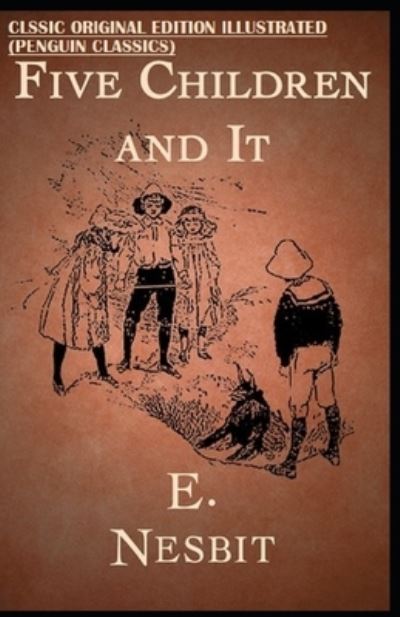 Cover for E Nesbit · Five Children and It By E. Nesbit: Classic Original Edition Illustrated (Penguin Classics) (Pocketbok) (2021)