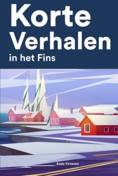 Cover for Aada Virtanen · Korte Verhalen in het Fins: Korte verhalen in Fins voor beginners en gevorderden (Pocketbok) (2022)