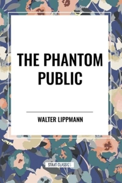 Cover for Walter Lippmann · The Phantom Public (Taschenbuch) (2024)