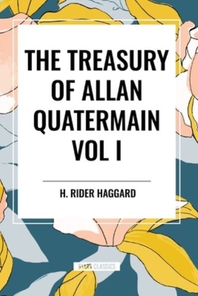 Cover for H Rider Haggard · The Treasury of Allan Quatermain Vol. I (Taschenbuch) (2024)
