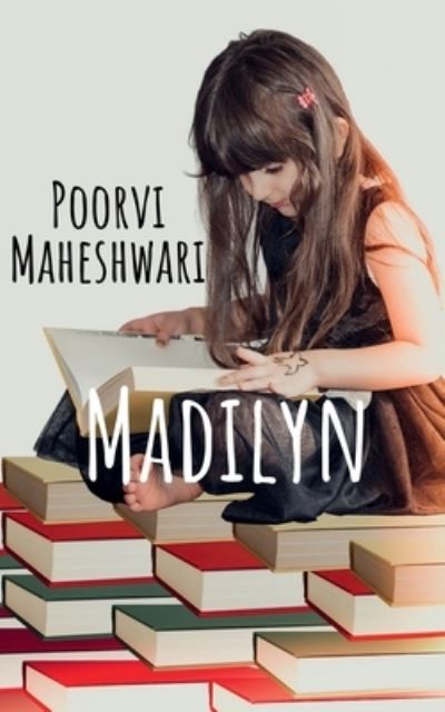 Cover for Poorvi Maheshwari · Madilyn: This book teaches that we should study or else we will be having a very terrible life. (Taschenbuch) (2021)