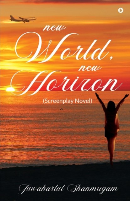 Cover for Jawaharlal Shanmugam · New World, New Horizon: (Screenplay Novel) (Paperback Book) (2022)