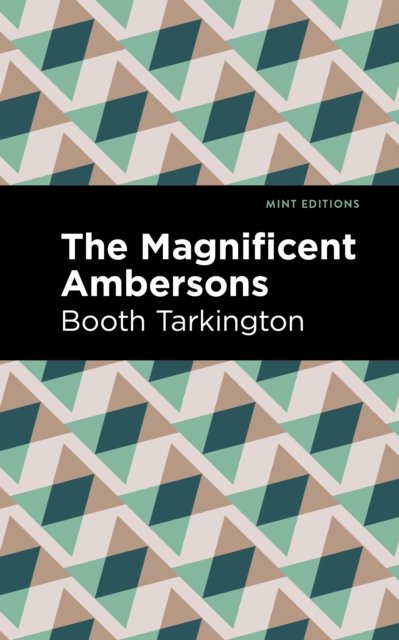 Cover for Booth Tarkington · The Maginificent Ambersons - Mint Editions (Literary Fiction) (Gebundenes Buch) (2023)