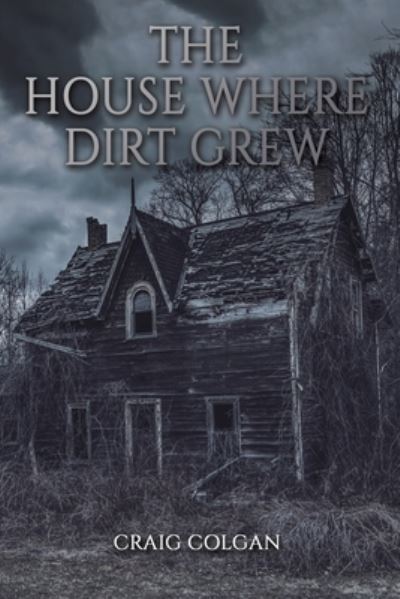 Cover for Craig Colgan · The House Where Dirt Grew (Paperback Book) (2023)