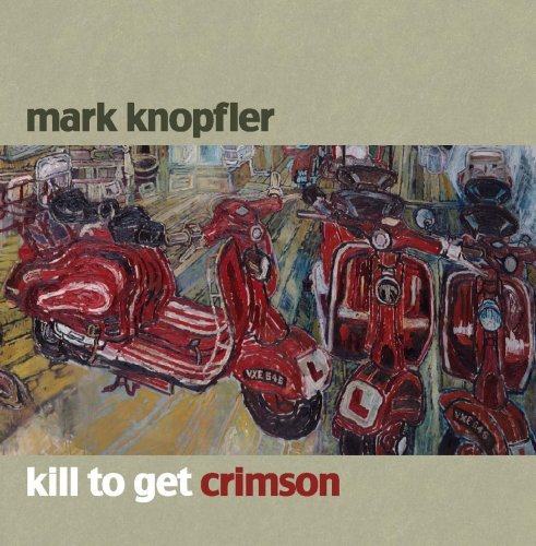 Cover for Mark Knopfler · Kill To Get Crimson (CD) (2007)