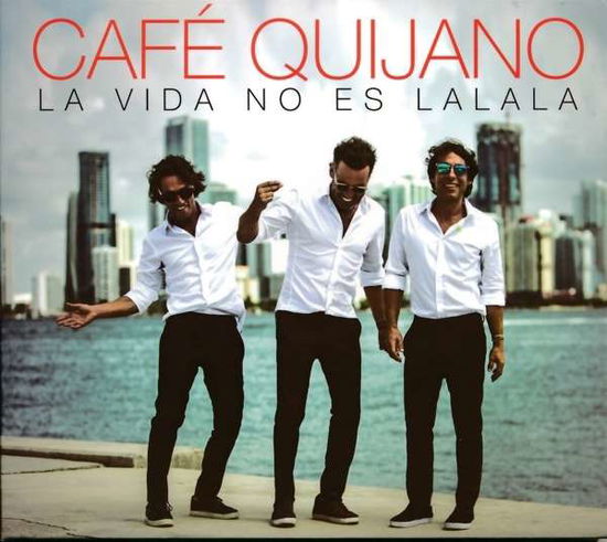 Cover for Cafe Quijano · La Vida No Es La La La (CD) (2019)