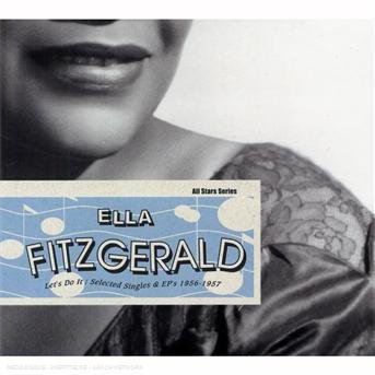 Let's Do It - Selected Singles 1956 - 1957 - Ella Fitzgerald - Musik - SAGA - 0600753100998 - 19. september 2008