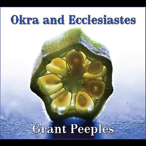 Cover for Grant Peeples · Okra &amp; Ecclesiastes (CD) (2011)