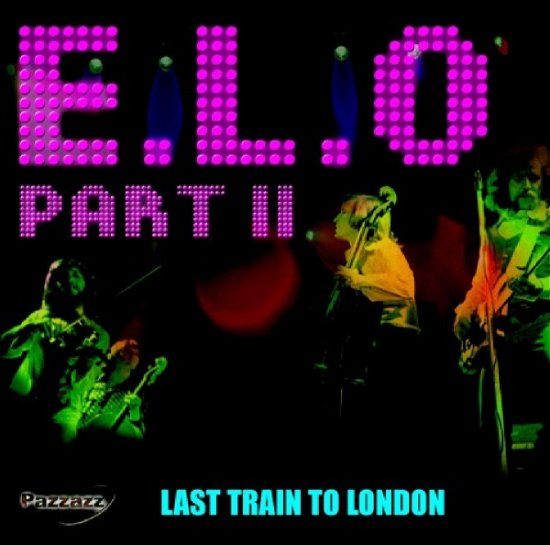 Last Train To London - E.L.O. Part Ii - Musikk - PAZZAZZ - 0883717019998 - 15. august 2018
