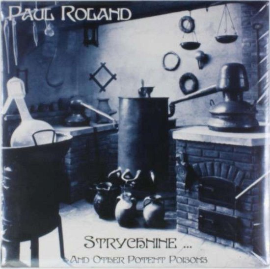 Strychnine And Other Potent Poisons - Paul Roland - Muziek - BLACK WIDOW - 2090502402998 - 18 november 2004