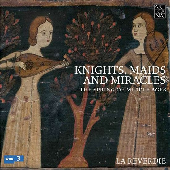 Cover for La Reverdie · Knights Maids And Miracles (CD) (2016)
