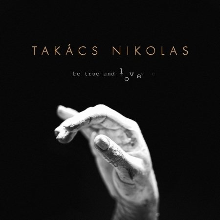 Cover for Takacs Nikolas · Be true and love (CD)