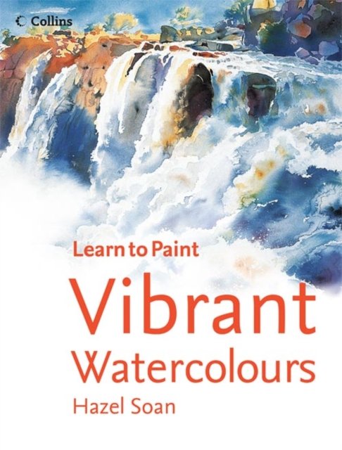Cover for Hazel Soan · Vibrant Watercolours - Collins Learn to Paint (Pocketbok) (2005)