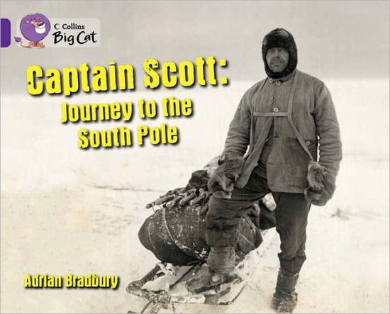 Cover for Adrian Bradbury · Captain Scott: Journey to the South Pole: Band 08/Purple - Collins Big Cat (Paperback Book) (2012)