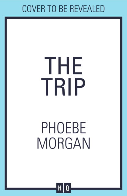 Cover for Phoebe Morgan · The Trip (Paperback Bog) (2024)