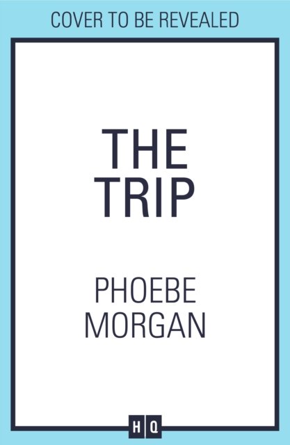 Cover for Phoebe Morgan · The Trip (Paperback Book) (2024)