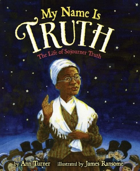 Cover for Ann Turner · My Name is Truth: the Life of Sojourner Truth (Gebundenes Buch) (2015)