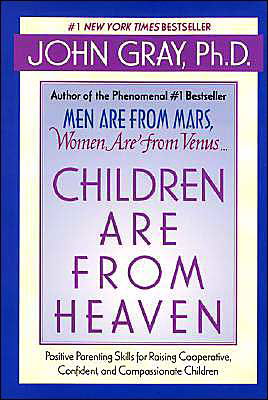 Cover for John Gray · Children Are from Heaven: Positive Parenting Skills for Raising Cooperative, Confident, and Compassionate Children (Paperback Bog) [Reprint edition] (2000)