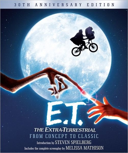 Cover for Steven Spielberg · E.T. The Extra-Terrestrial from Concept to Classic: The Illustrated Story of the Film and the Filmmakers, 30th Anniversary Edition - Pictorial Moviebook (Pocketbok) [Anniversary edition] (2012)
