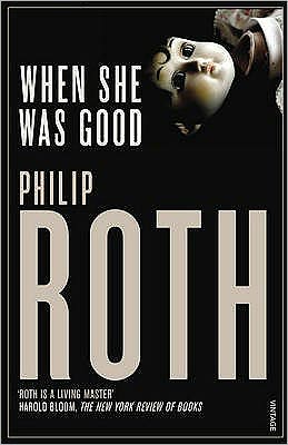 When She Was Good - Philip Roth - Books - Vintage Publishing - 9780099484998 - October 4, 2007