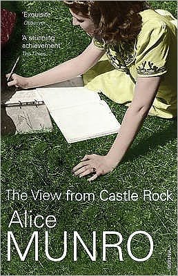 The View from Castle Rock - Alice Munro - Bøger - Vintage Publishing - 9780099497998 - 6. september 2007