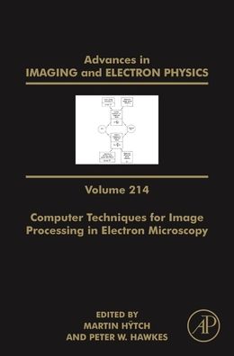 Cover for Advances in Imaging and Electron Physics: Computer Techniques for Image Processing in Electron Microscopy (Hardcover Book) (2020)