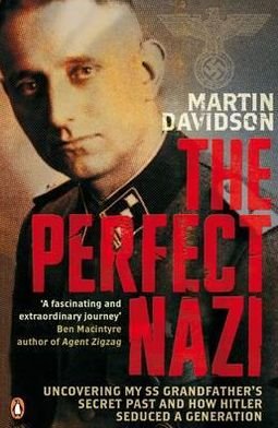 The Perfect Nazi: Uncovering My SS Grandfather's Secret Past and How Hitler Seduced a Generation - Martin Davidson - Bücher - Penguin Books Ltd - 9780141024998 - 7. April 2011
