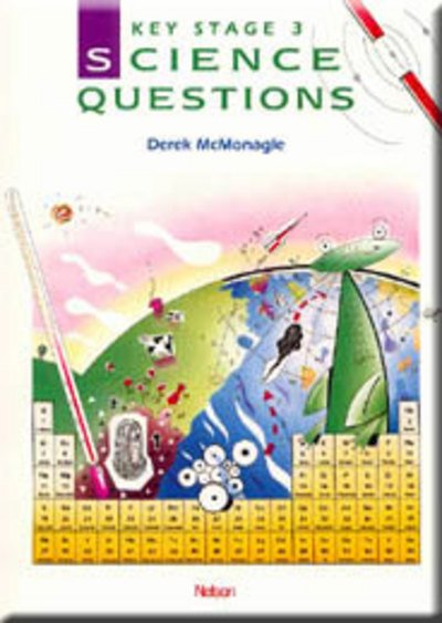 Key Stage 3 Science Questions - Derek Mcmonagle - Books - Thomas Nelson Publishers - 9780174385998 - October 1, 1993