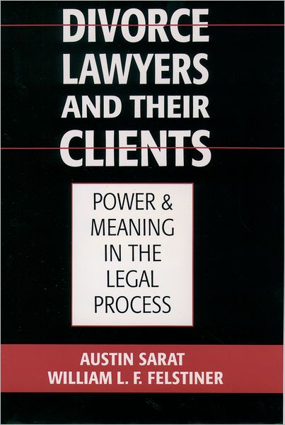 Sarat, Austin (Williams Nelson Cromwell Professor of Jurisprudence and Political Science; Director of the Alexander Meiklejohn Institute for Legal Studies, Williams Nelson Cromwell Professor of Jurisprudence and Political Science; Director of the Alexande · Divorce Lawyers and Their Clients: Power and Meaning in the Legal Process (Paperback Book) (1998)