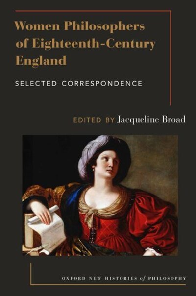 Cover for Women Philosophers of Eighteenth-Century England: Selected Correspondence - Oxford New Histories of Philosophy (Paperback Book) (2020)