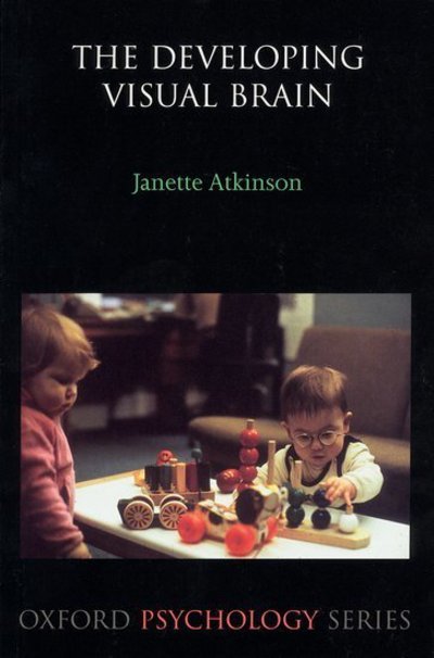 Cover for Atkinson Dr., Janette (, Head of the Visual Development Unit, Department of Psychology, University College London, UK) · The Developing Visual Brain - Oxford Psychology Series (Taschenbuch) (2002)