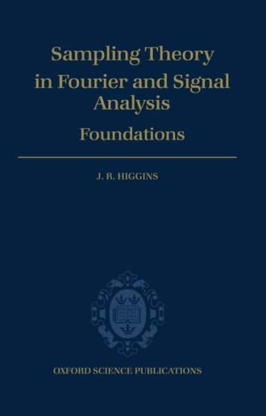 Cover for Higgins, J. R. (Senior Lecturer in Mathematics, Senior Lecturer in Mathematics, Anglia Polytechnic University) · Sampling Theory in Fourier and Signal Analysis: Foundations (Gebundenes Buch) (1996)