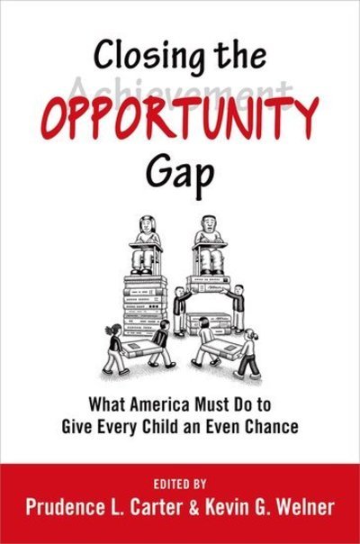 Cover for Prudence L Carter · Closing the Opportunity Gap: What America Must Do to Give Every Child an Even Chance (Paperback Bog) (2013)