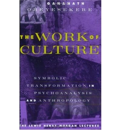 Cover for Gananath Obeyesekere · The Work of Culture: Symbolic Transformation in Psychoanalysis and Anthropology (Paperback Book) [2nd edition] (1990)